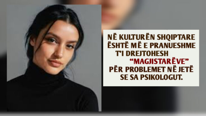 Psikologia fierake jep alarmin, më shumë u drejtohen magjistarëve sesa psikologut